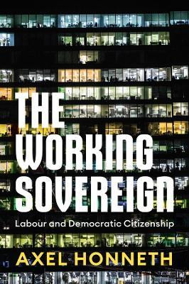 The Working Sovereign(English, Hardcover, Honneth Axel)