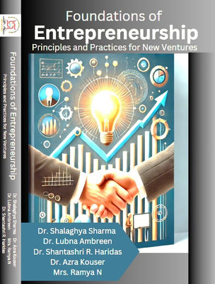 Foundations of Entrepreneurship: Principles and Practices for New Ventures(Paperback, Dr. Shalaghya Sharma, Dr. Lubna Ambreen, Dr. Shantashri R. Haridas, Dr. Azra Kouser, Mrs. Ramya N)