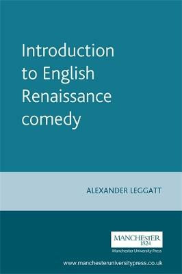 Introduction to English Renaissance Comedy(English, Paperback, Leggatt Alexander)
