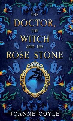 The Doctor, the Witch and the Rose Stone(English, Hardcover, Coyle Joanne)