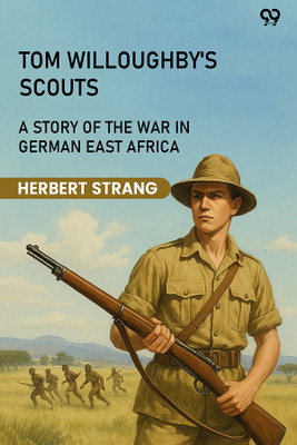 Tom Willoughby's Scouts A Story Of The War In German East Africa(Paperback, Herbert Strang)