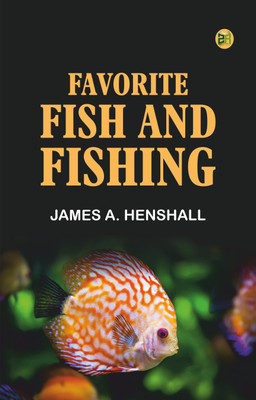 Favorite Fish and Fishing(Paperback, James A. Henshall)