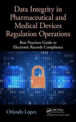 Data Integrity in Pharmaceutical and Medical Devices Regulation Operations(English, Hardcover, Lopez Orlando)