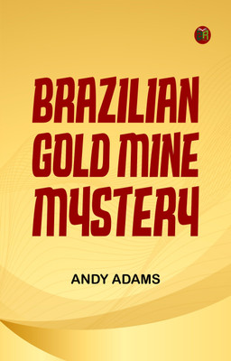 Brazilian Gold Mine Mystery(Paperback, Andy Adams)