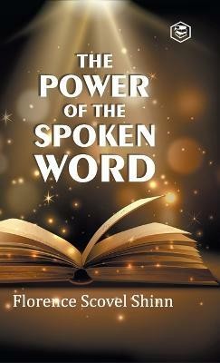 The Power of the Spoken Word(English, Hardcover, Shinn Florence Scovel)