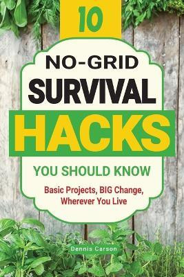 10 No-Grid Survival Hacks You Should Know(English, Paperback, Carson Dennis)