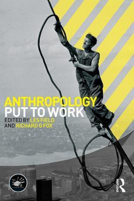 Anthropology Put to Work(English, Paperback, unknown)
