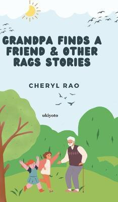 Grandpa Finds a Friend & Other Rags Stories(English, Hardcover, Rao Cheryl)