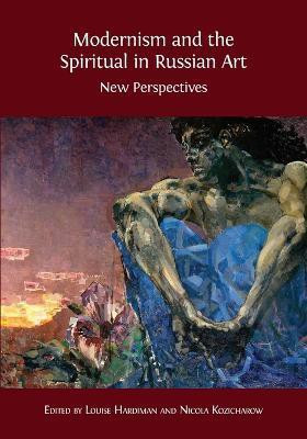 Modernism and the Spiritual in Russian Art(English, Paperback, Hardiman Louise)