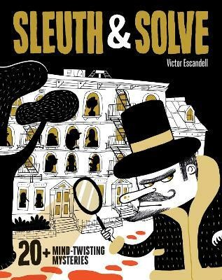 Sleuth & Solve: 20+ Mind-Twisting Mysteries(English, Hardcover, Gallo Ana)