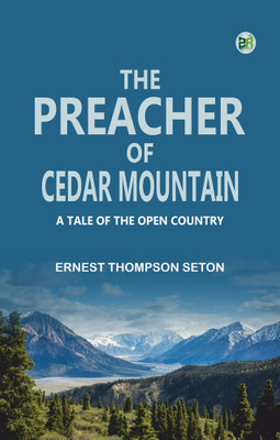 The Preacher of Cedar Mountain: A Tale of the Open Country(Paperback, Ernest Thompson Seton)