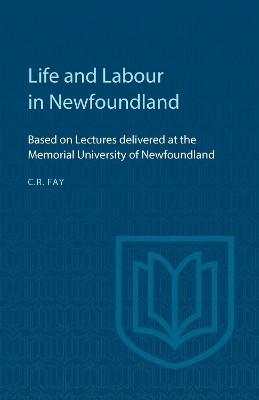 Life and Labour in Newfoundland(English, Electronic book text, Fay Charles PhD)