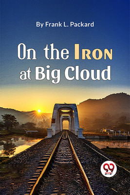 On The Iron At Big Cloud(English, Paperback, Packard Frank L)