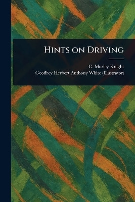Hints on Driving(English, Paperback, Knight C Morley (Charles Lewis Will)