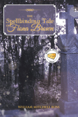 The Spellbinding Tale of Fiona Brown(English, Hardcover, Ross William Mitchell)