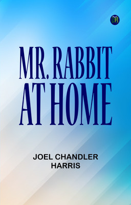 Mr. Rabbit at Home(Paperback, Joel Chandler Harris)