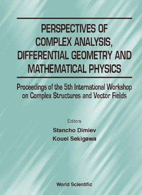 Perspectives Of Complex Analysis, Differential Geometry And Mathematical Physics - Proceedings Of The 5th International Workshop On Complex Structures And Vector Fields(English, Hardcover, unknown)