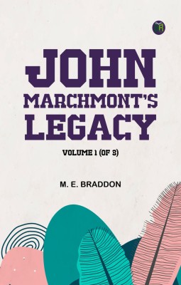 John Marchmont's Legacy, Volume 1 (of 3)(Paperback, M. E. Braddon)