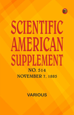 Scientific American Supplement, No. 514, November 7, 1885(Paperback, Various)