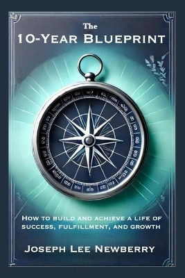 The 10-Year Blueprint(English, Paperback, Newberry Joseph Lee)