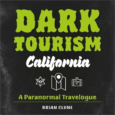 Dark Tourism California(English, Hardcover, Clune Brian)