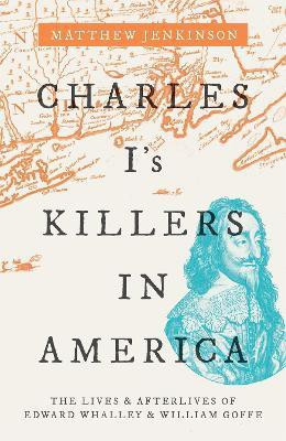 Charles I's Killers in America(English, Hardcover, Jenkinson Matthew)
