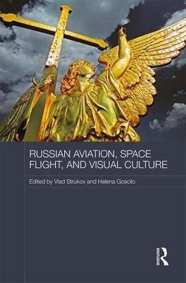 Russian Aviation, Space Flight and Visual Culture(English, Hardcover, unknown)