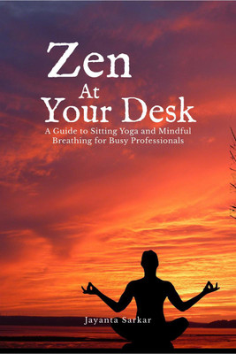 Zen At Your Desk(English, Paperback, Jayanta Sarkar)
