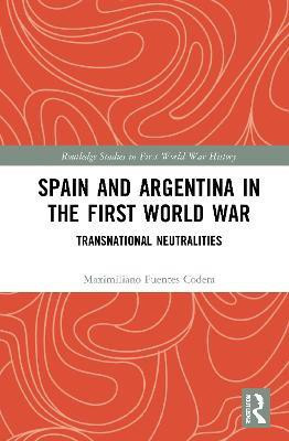 Spain and Argentina in the First World War(English, Paperback, Codera Maximiliano Fuentes)