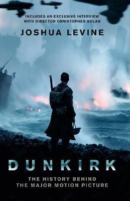 Dunkirk  - The History Behind the Major Motion Picture(English, Paperback, Levine Joshua)