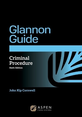 The Glannon Guide to Criminal Procedure(English, Paperback, Cornwell John Kip)