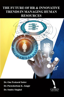 THE FUTURE OF HR & INNOVATIVE TRENDS IN MANAGING HUMAN RESOURCES(Paperback, Dr. Om Prakash Yadav, Dr. Purushottam K. Jangir, Dr. Sunita Singhal)