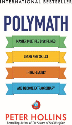 Polymath: Master Multiple Disciplines, Learn New Skills, Think Flexibly, and Become an Extraordinary Autodidact(Paperback, Peter Hollins)