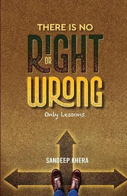 There is No Right or Wrong(English, Paperback, Khera)