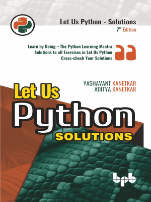 Let Us Python Solutions - 7th Edition(Paperback, Yashavant Kanetkar, Aditya Kanetkar)