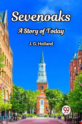 Sevenoaks A Story of Today(English, Paperback, Holland Josiah Gilbert)