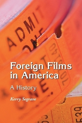 Foreign Films in America(English, Paperback, Segrave Kerry)