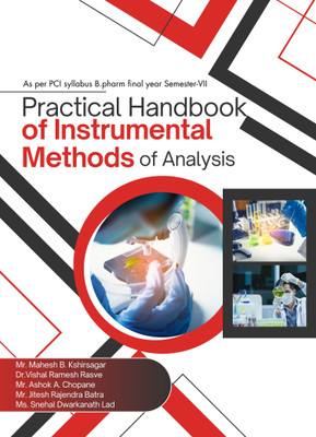 Practical Handbook of Instrumental Methods of Analysis(Paperback, Mr. Mahesh B. Kshirsagar, Dr.Vishal Ramesh Rasve, Mr. Ashok Chopane, Mr. J. R. B, Ms. S. D. L)
