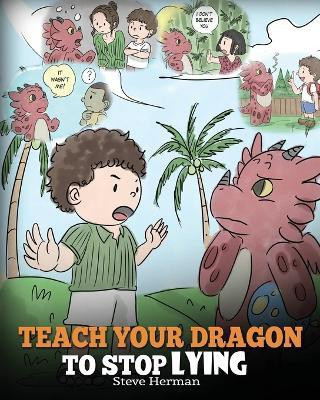 Teach Your Dragon to Stop Lying(English, Paperback, Herman Steve)