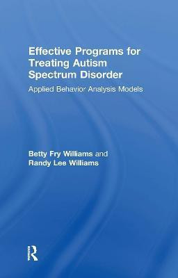 Effective Programs for Treating Autism Spectrum Disorder(English, Hardcover, Williams Betty Fry)