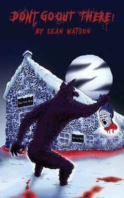 Don't Go Out There!(English, Paperback, Watson Sean)