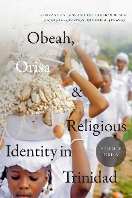 Obeah, Orisa, and Religious Identity in Trinidad, Volume II, Orisa(English, Paperback, Stewart Dianne M.)