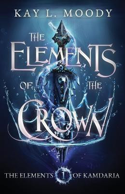 The Elements of the Crown(English, Paperback, Moody Kay L)