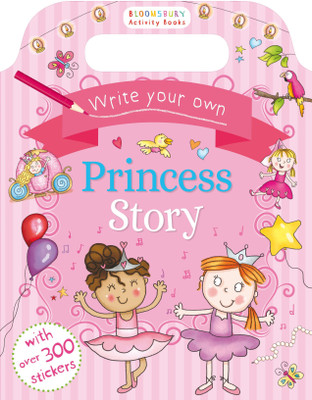 Write Your Own Princess Story  - With Over 300 Stickers(English, Paperback, unknown)