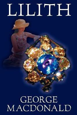 Lilith by George Macdonald, Fiction, Fantasy(English, Paperback, MacDonald George)