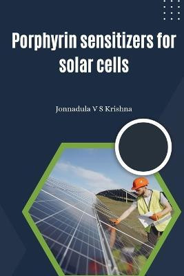 Porphyrin Sensitizers for Solar Cells(English, Paperback, Krishna Jonnadula V S)