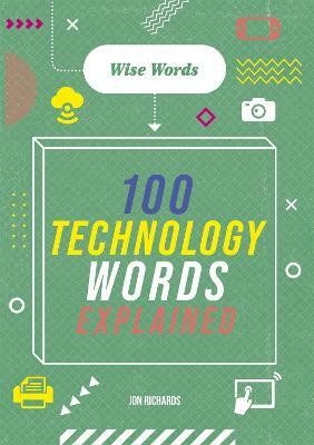 Wise Words: 100 Technology Words Explained(English, Paperback, Richards Jon)