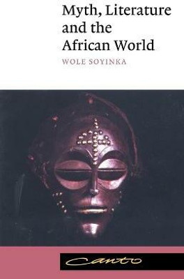 Myth, Literature and the African World(English, Paperback, Soyinka Wole)