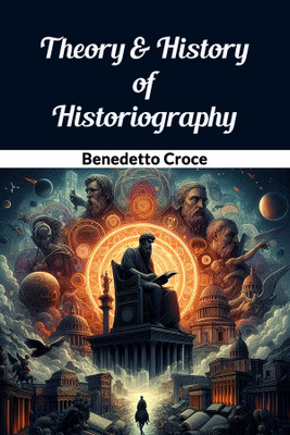 Theory & History of Historiography (Edition2024)(English, Paperback, Croce Benedetto)