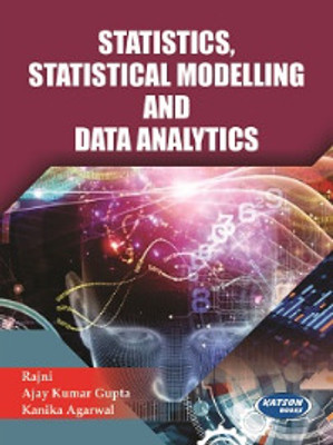 Statistics, Statistical Modelling and Data Analytics(Paperback, Rajni, Ajay Kumar Gupta, Kanika Agarwal)
